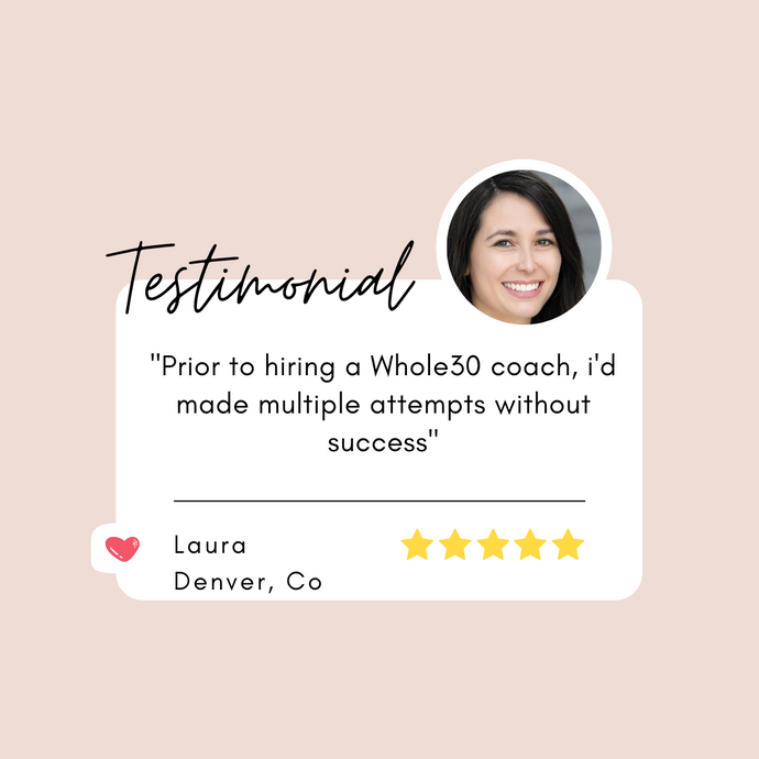 Prior to hiring a Whole30 coach, i'd made multiple attempts without success